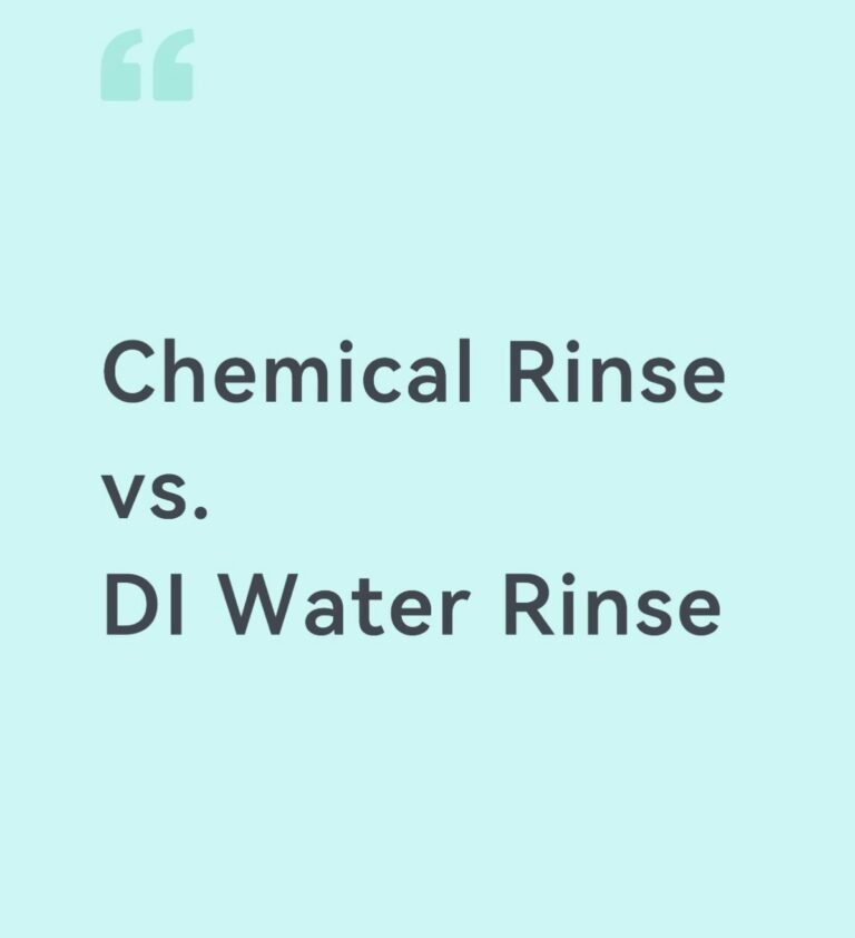 Chemical Rinsing vs DI Water Rinsing